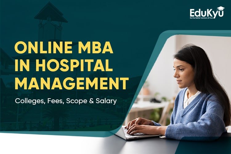 Online MBA in Hospital Management: Check Universities, Fees & Job Opportunities in 2025